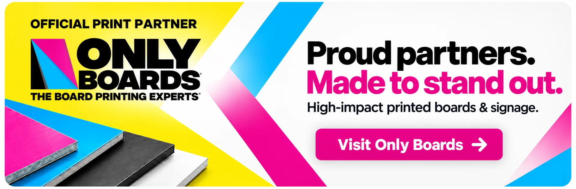 Only Boards - Proud partners. Made to stand out. High-impact printed boards and signage for every project.